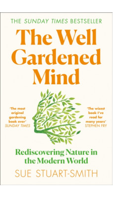 The Well Gardened Mind : Rediscovering Nature in the Modern World