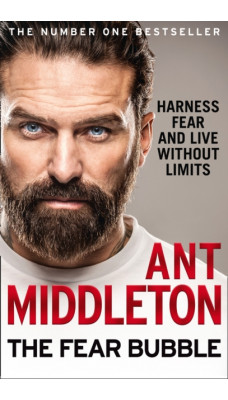 The Fear Bubble : Harness Fear and Live without Limits