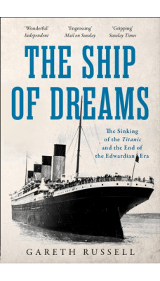 The Ship of Dreams : The Sinking of the "Titanic" and the End of the Edwardian Era