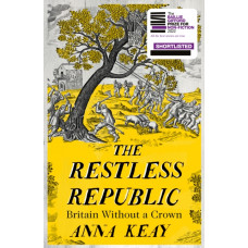 The Restless Republic : Britain without a Crown
