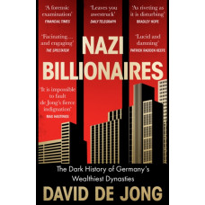 Nazi Billionaires : The Dark History of Germany's Wealthiest Dynasties