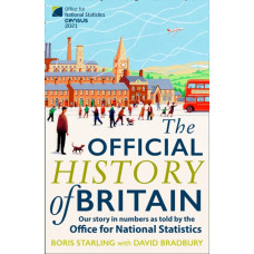 The Official History of Britain : Our Story in Numbers as Told by the Office for National Statistics