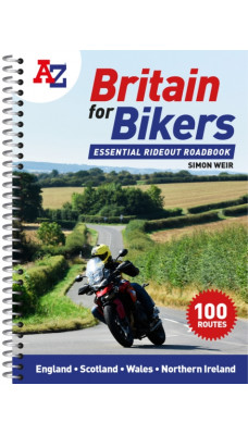 A -Z Britain for Bikers : 100 Scenic Routes Around the Uk