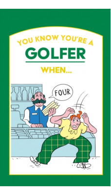 You Know You're a Golfer When ...