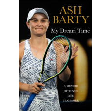 My Dream Time : A Memoir of Tennis and Teamwork