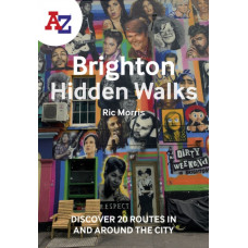 A -Z Brighton Hidden Walks : Discover 20 Routes in and Around the City
