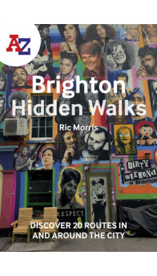 A -Z Brighton Hidden Walks : Discover 20 Routes in and Around the City