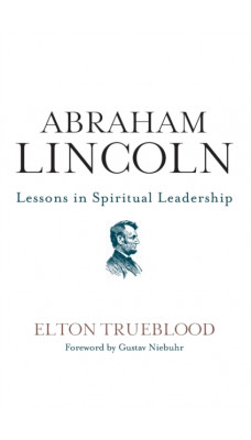 Abraham Lincoln : Lessons in Spiritual Leadership