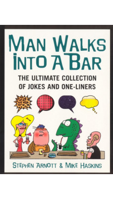 Man Walks Into A Bar : The Ultimate Collection of Jokes and One-Liners