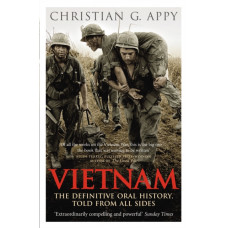 Vietnam : The Definitive Oral History, Told From All Sides