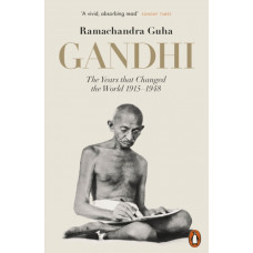 Gandhi 1914-1948 : The Years That Changed the World