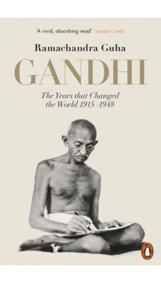 Gandhi 1914-1948 : The Years That Changed the World