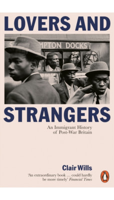 Lovers and Strangers : An Immigrant History of Post-War Britain