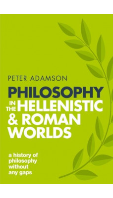 Philosophy in the Hellenistic and Roman Worlds : A history of philosophy without any gaps, Volume 2