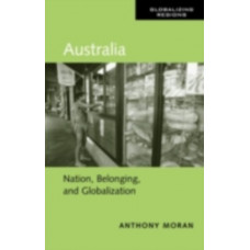 Australia : Nation, Belonging, and Globalization