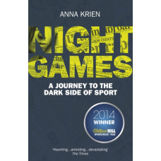 Night Games : A Journey to the Dark Side of Sport
