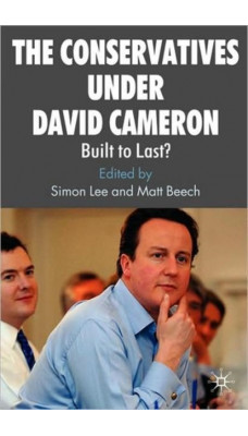The Conservatives under David Cameron : Built to Last?