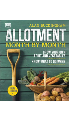 Allotment Month By Month : Grow your Own Fruit and Vegetables, Know What to do When