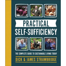 Practical Self-sufficiency : The complete guide to sustainable living today