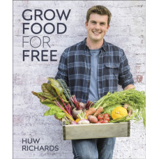 Grow Food for Free : The easy, sustainable, zero-cost way to a plentiful harvest