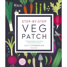 RHS Step-by-Step Veg Patch : A Foolproof Guide to Every Stage of Growing Fruit and Veg