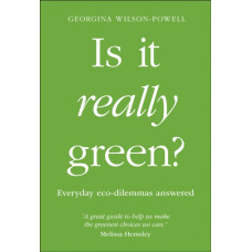 Is It Really Green? : Everyday Eco Dilemmas Answered