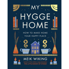My Hygge Home : How to Make Home Your Happy Place