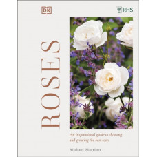 RHS Roses : An Inspirational Guide to Choosing and Growing the Best Roses