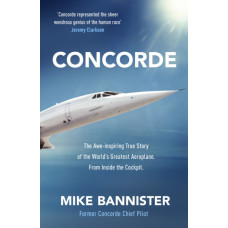 Concorde : The thrilling account of history s most extraordinary airliner