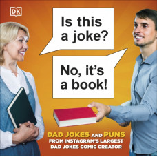 Is This a Joke? No, It's a Book! : 100 Puns and Dad Jokes from Instagram's Largest Pun Comic Creator