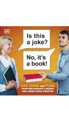 Is This a Joke? No, It's a Book! : 100 Puns and Dad Jokes from Instagram's Largest Pun Comic Creator