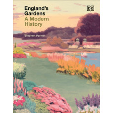 England's Gardens : A Modern History