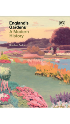 England's Gardens : A Modern History