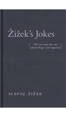 Zizek's Jokes : (Did you hear the one about Hegel and negation?)