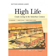 High Life : Condo Living in the Suburban Century