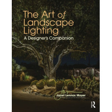 The Art of Landscape Lighting : A Designer's Companion