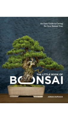 The Little Book of Bonsai : An Easy Guide to Caring for Your Bonsai Tree