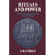 Rituals and Power : The Roman Imperial Cult in Asia Minor