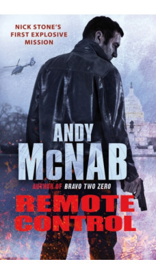 Remote Control : (Nick Stone Thriller 1): The explosive, bestselling first book in the series