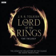 The Lord Of The Rings: The Trilogy : The Complete Collection Of The Classic BBC Radio Production