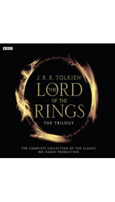 The Lord Of The Rings: The Trilogy : The Complete Collection Of The Classic BBC Radio Production