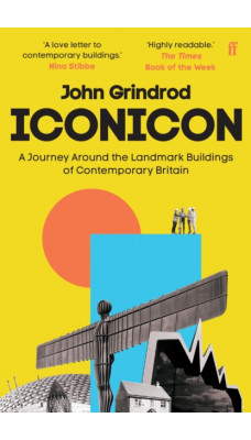 Iconicon : A Journey Around the Landmark Buildings of Contemporary Britain