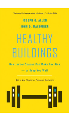 Healthy Buildings : How Indoor Spaces Can Make You Sick-or Keep You Well