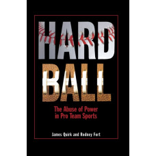 Hard Ball : The Abuse of Power in Pro Team Sports