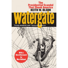 Watergate : The Presidential Scandal That Shook America