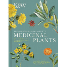 The Gardener's Companion to Medicinal Plants : An A-Z of Healing Plants and Home Remedies Volume 1