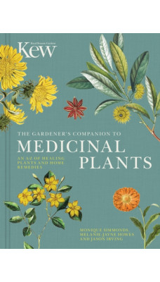 The Gardener's Companion to Medicinal Plants : An A-Z of Healing Plants and Home Remedies Volume 1