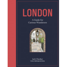 London: A Guide for Curious Wanderers