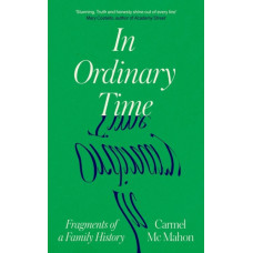 In Ordinary Time : Fragments of a Family History