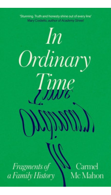 In Ordinary Time : Fragments of a Family History